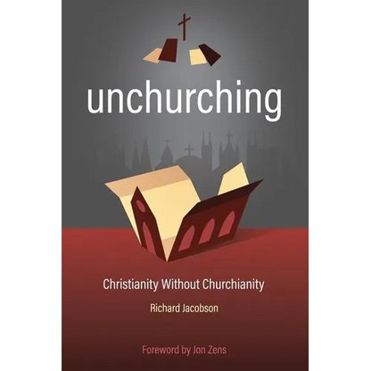 Unchurching: Christianity Without Churchianity - Paperback