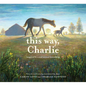 This Way, Charlie: A Picture Book - Hardcover