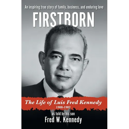 Firstborn: The Life of Luis Fred Kennedy 1908-1982 - Hardcover