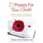 21 Prayers for Teen Girls: Finding True Beauty Through the Power of Prayer and God's Word - Paperback