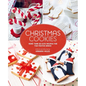 Christmas Cookies: More Than 60 Cute Recipes for Fun Festive Bakes - Hardcover