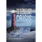 The Ultimate Guide to Excellent Crisis Leadership - Hardcover