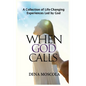 When God Calls: A Collection of Life-Changing Experiences Led by God - Hardcover