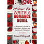 How To Write A Romance Novel: Getting It Written and Getting It Published - Paperback
