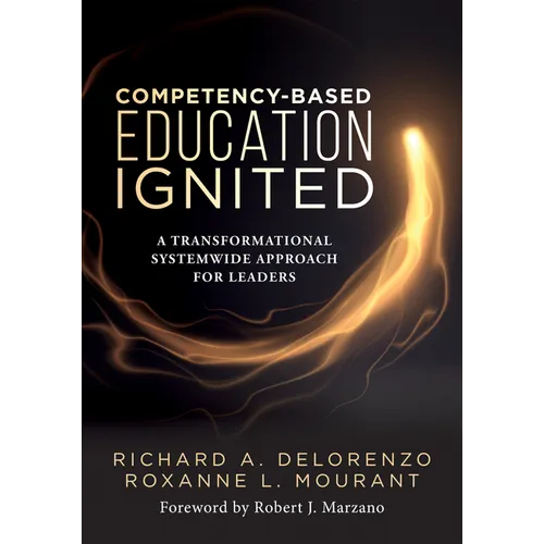 Competency-Based Education Ignited: A Transformational Systemwide Approach for Leaders (a Critical Road Map for Implementing Competency-Based Learning - Paperback