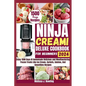 Ninja Creami Deluxe Cookbook For Beginners: Enjoy 1500 Days Of Homemade Delicious and Mouthwatering Frozen Treats Like Ice Cream, Sorbets, Galatos, Mi - Paperback