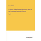 A History of the Foreign Missionary Work of the Protestant Episcopal Church: Part 1 - Paperback