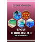 Epoxy Floor Master: Do It Yourself - Paperback