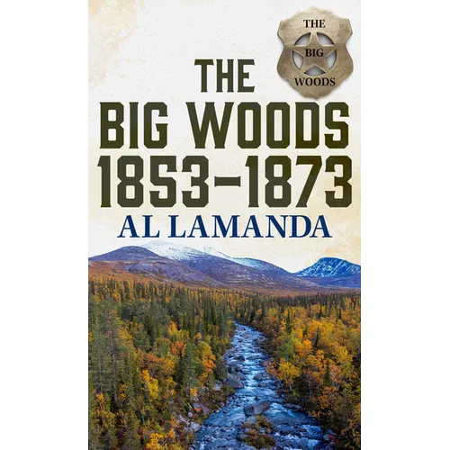 The Big Woods 1853-1873 - Paperback
