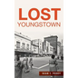 Lost Youngstown - Hardcover