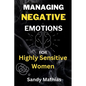 Managing Negative Emotions For Highly Sensitive Women: How to Declutter Your Mind from Negativity, Deal with Stress, Resentment, and Anxiety, Calm You - Paperback