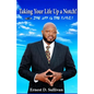 Taking Your Life Up A Notch!: The Sky is the Limit - Paperback
