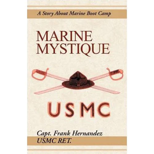 Marine Mystique: A Story about Marine Boot Camp - Paperback