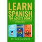 Learn Spanish For Adults Books: 1,000 Spanish Words, 99 Spanish Conversations & 150 Spanish Idioms - Paperback