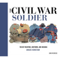 The Civil War Soldier: Includes Over 700 Key Weapons, Uniforms, & Insignia - Hardcover