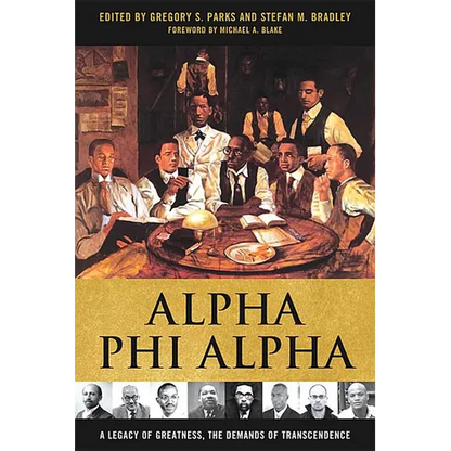 Alpha Phi Alpha: A Legacy of Greatness, the Demands of Transcendence - Paperback