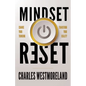 Mindset Reset: Change Your Thinking Transform Your Reality - Paperback