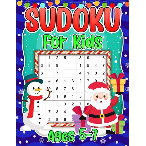 Sudoku for Kids Ages 5-7: Christmas Sudoku Puzzle Book for Children - 4x4 6x6 9x9 Puzzle Grids - 240 Sudokus for Kids with Solutions - Paperback