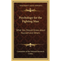 Psychology for the Fighting Man: What You Should Know about Yourself and Others - Hardcover
