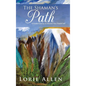 The Shaman's Path: A Guided Journey to Discover Your Healed Self - Hardcover