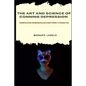 The Art and Science of Conning Depression: Manipulating Depression And Everything It Stands For - Paperback