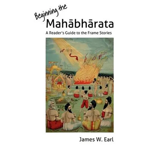 Beginning the Mahabharata: A Reader's Guide to the Frame Stories - Paperback