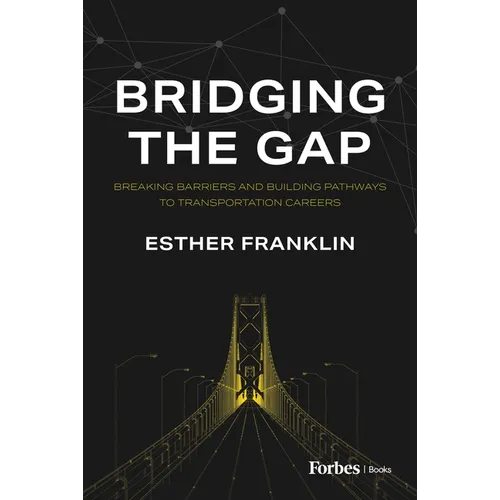 Bridging the Gap: Breaking Barriers and Building Pathways to Transportation Careers - Hardcover
