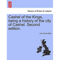 Cashel of the Kings, Being a History of the City of Cashel. Second Edition. - Paperback