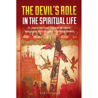The Devil's Role in the Spiritual Life: St. John of the Cross' Teaching on Satan's Involvement in Every Stage of Spiritual Growth - Paperback