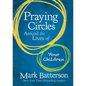 Praying Circles Around the Lives of Your Children: Unlocking the Power of Prayer in Your Family - Hardcover