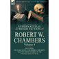 The Collected Supernatural and Weird Fiction of Robert W. Chambers: Volume 4-Including One Novel 'The Hidden Children, ' and Two Short Stories of the - Paperback