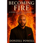 Becoming Fire "A Story of Love, Leadership, and Legacy": Love, Leadership And Legacy - Paperback
