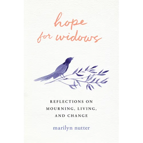 Hope for Widows: Reflections on Mourning, Living, and Change - Paperback
