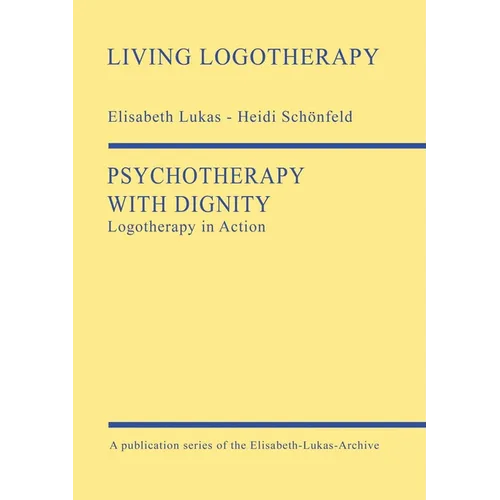 Psychotherapy with Dignity: Logotherapy in Action - Paperback