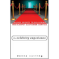 The Celebrity Experience: Insider Secrets to Delivering Red Carpet Customer Service - Hardcover