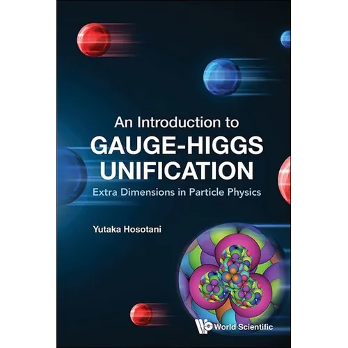 Introduction to Gauge-Higgs Unification, An: Extra Dimensions in Particle Physics - Hardcover