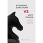 Economic Sanctions vs. Soft Power: Lessons from North Korea, Myanmar, and the Middle East - Hardcover