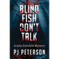 Blind Fish Don't Talk: A Julia Fairchild Mystery - Paperback