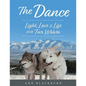 The Dance: Light, Love & Life With Two Wolves - Paperback