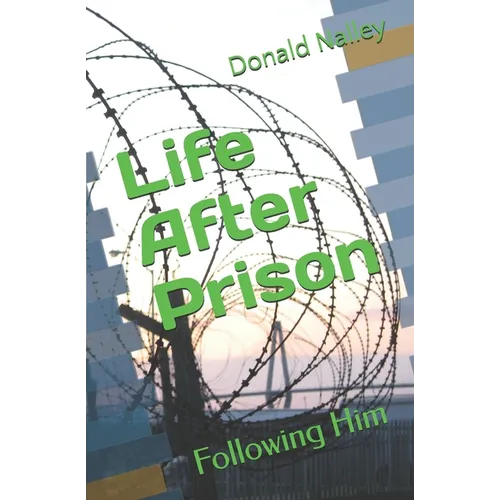 Life After Prison: Following Him - Paperback