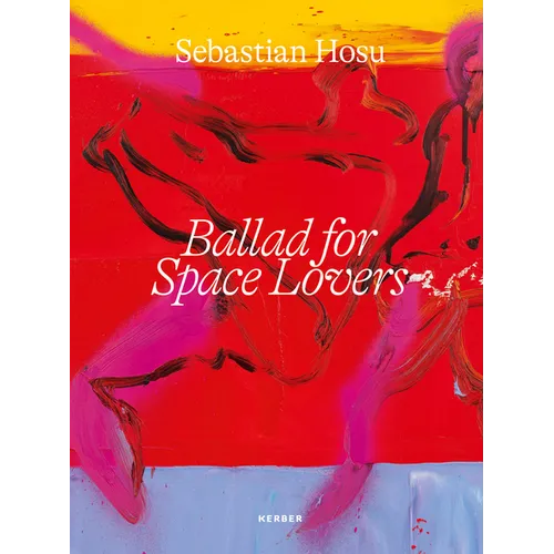 Sebastian Hosu: Ballad for Space Lovers - Hardcover