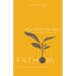 Fathom Bible Studies: The Promise of the Future Leader Guide (Ruth, Isaiah, Micah): A Deep Dive Into the Story of God - Paperback