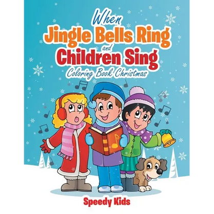 When Jingle Bells Ring and Children Sing: Coloring Book Christmas - Paperback