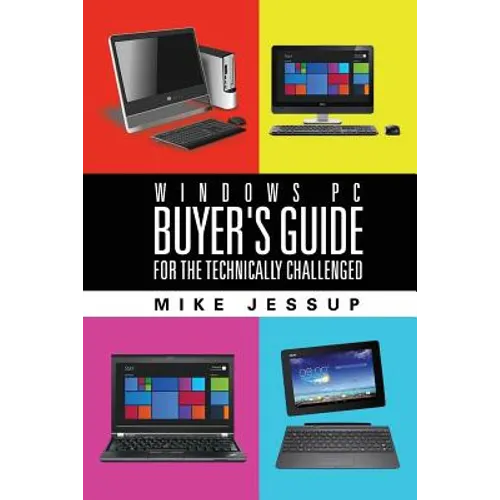 Windows PC Buyer's Guide: For the technically challenged - Paperback
