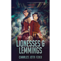 Lionesses & Lemmings - Hardcover
