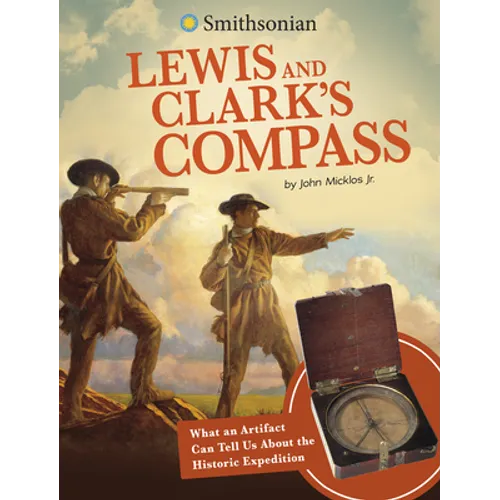 Lewis and Clark's Compass: What an Artifact Can Tell Us about the Historic Expedition - Hardcover
