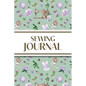 Sewing Journal (Purple Roses): 6"x9" Sewing Lover's Diary; Keep Your Pattern Logs, Favorite Fabric Library, and Sewing Project Plans Organized! - Paperback