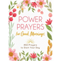 Power Prayers for Good Mornings: 450 Prayers to Start Your Day - Paperback