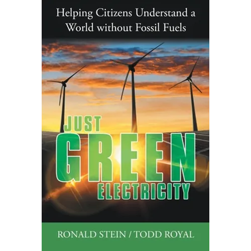 Just Green Electricity: Helping Citizens Understand a World Without Fossil Fuels - Paperback