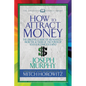 How to Attract Money (Condensed Classics): The Original Classic of Abundance-From the Author of the Power of Your Subconscious Mind - Paperback